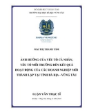 Luận văn Thạc sĩ Kinh tế: Ảnh hưởng của yếu tố cá nhân, yếu tố môi trường đến kết quả hoạt động của các doanh nghiệp mới thành lập tại tỉnh BR-VT