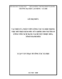 Luận văn Thạc sĩ Công tác xã hội: Vai trò của nhân viên công tác xã hội trong việc hỗ trợ chăm sóc sức khỏe cho người có công với cách mạng tại huyện Thiệu Hóa, tỉnh Thanh Hóa