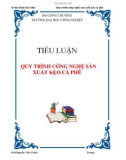 TIỂU LUẬN: QUY TRÌNH CÔNG NGHỆ SẢN XUẤT KẸO CÀ PHÊ