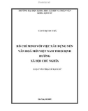 Tóm tắt Luận văn Thạc sĩ: Hồ Chí Minh với việc xây dựng nền văn hóa mới Việt Nam theo định hướng xã hội chủ nghĩa