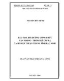 Luận văn Thạc sĩ Quản lý công: Đào tạo, bồi dưỡng công chức Văn phòng - Thống kê cấp xã tại huyện Thuận Thành