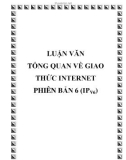 LUẬN VĂN: TỔNG QUAN VỀ GIAO THỨC INTERNET PHIÊN BẢN 6 (IPV6)