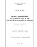 Luận văn Thạc sĩ Luật học: Giải quyết tranh chấp tài sản của vợ chồng khi ly hôn tại Tòa án nhân dân qua thực tiễn huyện Điện Bàn, tỉnh Quảng Nam