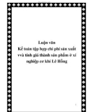 Luận văn Kế toán tập hợp chi phí sản xuất vvà tính giá thành sản phẩm ở xí nghiệp cơ khí Lê Hồng