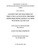 Luận văn Thạc sĩ Kinh tế: Giải pháp thúc đẩy hoạt động sáp nhập và mua lại ngân hàng theo định hướng hình thành tập đoàn tài chính ngân hàng tại Việt Nam