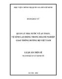 Luận án Tiến sĩ Quản lý kinh tế: Quản lý nhà nước về an toàn, vệ sinh lao động trong doanh nghiệp giao thông đường bộ Việt Nam