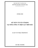 Luận văn Thạc sĩ Kinh tế: Kế toán tài sản cố định tại Tổng Công ty Điện lực miền Bắc