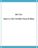 Đồ án tốt nghiệp - Phân tích thiết kế hệ thống - Quản Lý Siêu Thị Điện Thoại Di Động