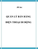 Đồ án tốt nghiệp - Phân tích thiết kế hệ thống - QUẢN LÝ BÁN HÀNG ĐIỆN THOẠI DI ĐỘNG