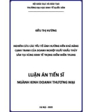 Luận án Tiến sĩ Kinh doanh thương mại: Nghiên cứu các yếu tố ảnh hưởng đến khả năng cạnh tranh của doanh nghiệp xuất khẩu thủy sản tại vùng kinh tế trọng điểm miền Trung