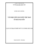 Luận văn Thạc sĩ Ngôn ngữ và Văn hóa Việt Nam: Văn học dân gian dân tộc Dao ở Thái Nguyên