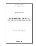 Luận văn Thạc sĩ Lịch sử: Tục cấp sắc của tộc người Sán Dìu ở Lục Ngạn (Bắc Giang)