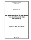 Luận văn Thạc sĩ Luật học: Hoạt động áp dụng pháp luật của Tòa án nhân dân trong giải quyết tranh chấp đất đai trên địa bàn Hà Nội