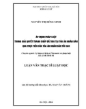 Luận văn Thạc sĩ Luật học: Áp dụng pháp luật trong giải quyết tranh chấp đất đai tại Toà án nhân dân qua thực tiễn của Toà án nhân dân tối cao