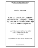 Luận văn Thạc sĩ Quản lý an toàn và sức khỏe nghề nghiệp: Đánh giá gánh nặng lao động đối với người lao động làm việc tại Công ty Trách nhiệm hữu hạn CRYSTAL MARTIN (VIỆT NAM)