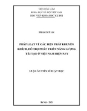 Luận án Tiến sĩ Luật học: Pháp luật về các biện pháp khuyến khích, hỗ trợ phát triển năng lượng tái tạo ở Việt Nam hiện nay