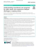 Understanding transitional care programs for older adults who experience delayed discharge: A scoping review