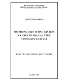 Luận văn Thạc sĩ Khoa học vật chất: Mô phỏng hiện tượng già hóa và chuyển pha cấu trúc trong kim loại sắt