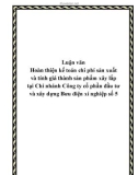 Luận văn Hoàn thiện kế toán chi phí sản xuất và tính giá thành sản phẩm xây lắp tại Chi nhánh Công ty cổ phần đầu tư và xây dựng Bưu điện xí nghiệp số 5