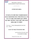 Luận văn Thạc sĩ Giáo dục học: Sử dụng câu hỏi trắc nghiệm khách quan nhằm phát huy tính tích cực, tự lực của học sinh trong quá trình dạy học chương 'Chất khí' lớp 10 ban Khoa học tự nhiên