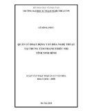 Luận văn thạc sĩ Quản lý văn hóa: Quản lý hoạt động văn hóa nghệ thuật tại Trung tâm thanh thiếu nhi tỉnh Ninh Bình