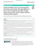 Cardio-metabolic and socio-demographic risk factors associated with dependency in basic and instrumental activities of daily living among older Iranian adults: Bushehr elderly health program