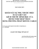 Luận văn Thạc sĩ Vật lý: Khảo sát sự phụ thuộc hiệu suất ghi vào kích thước hình học của detector nhấp nháy bằng phương pháp Monte Carlo