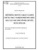 Luận văn Thạc sĩ: Mô phỏng Monte Carlo và kiểm chứng thực nghiệm phép đo chiều dày vật liệu đối với hệ chuyên dụng MYO-101