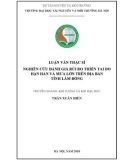 Luận văn Thạc sĩ Khí tượng - Khí hậu học: Nghiên cứu đánh giá rủi ro thiên tai do hạn hán và mưa lớn trên địa bàn tỉnh Lâm Đồng