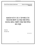 Đề tài: Khảo sát các cấp độ cấu thành đơn vị thị trường hàng hóa trên thị trường Hà Nội