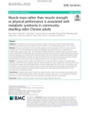 Muscle mass rather than muscle strength or physical performance is associated with metabolic syndrome in communitydwelling older Chinese adults