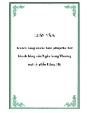 Luận văn đề tài: Khách hàng và các biên pháp thu hút khách hàng của Ngân hàng Thương mại cổ phần Hàng Hải