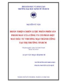 Luận văn Thạc sĩ Kinh tế: Hoàn thiện chiến lược phân phối sản phẩm may của Công ty cổ phần Dệt May – Đầu Tư – Thương Mại Thành Công tại thị trường Tp.HCM