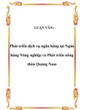 LUẬN VĂN: Phát triển dịch vụ ngân hàng tại Ngân hàng Nông nghiệp và Phát triển nông thôn Quảng Nam