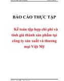 Báo cáo tốt nghiệp Kế toán tập hợp chi phí và tính giá thành sản phẩm tại công ty sản xuất và thương mại Việt Mỹ