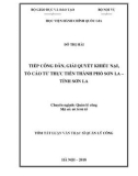 Tóm tắt Luận văn Thạc sĩ Quản lý công: Tiếp công dân, giải quyết khiếu nại, tố cáo - Từ thực tiễn thành phố Sơn La - Tỉnh Sơn La