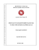 Luận văn Thạc sĩ Luật Kinh tế: Pháp luật về giải quyết khiếu nại đất đai và thực tiễn áp dụng tại tỉnh Lào Cai