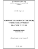 Tóm tắt Luận án tiến sĩ Địa lí: Nghiên cứu giao thông vận tải đường bộ tỉnh thanh hóa dưới góc độ địa lý kinh tế xã hội