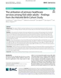 The utilization of primary healthcare services among frail older adults – findings from the Helsinki Birth Cohort Study