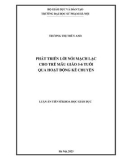 Luận án Tiến sĩ Khoa học giáo dục: Phát triển lời nói mạch lạc cho trẻ mẫu giáo 5-6 tuổi qua hoạt động kể chuyện