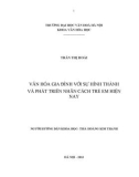 Tóm tắt Khóa luận tốt nghiệp khoa Văn hóa học: Văn hóa gia đình với sự hình thành và phát triển nhân cách trẻ em hiện nay (khảo sát tại xã Tân Hưng – huyện Tiên Lữ - tỉnh Hưng Yên)