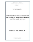 Luận văn Thạc sĩ Kinh tế: Phân tích nhân tố ảnh hưởng đến hiệu quả hoạt động của ngân hàng thương mại ở Việt Nam