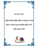 Luận văn tốt nghiệp: Quá trình nhận thức lý luận về văn hóa ở Việt Nam từ đầu thế kỉ XX đến năm 1945