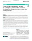 Factors infuencing caregiver burden by dementia severity based on an online database from Seoul dementia management project in Korea