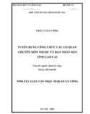 Tóm tắt Luận văn Thạc sĩ Quản lý công: Tuyển dụng công chức các cơ quan chuyên môn thuộc Ủy ban nhân dân tỉnh Lào Cai