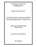 Tóm tắt luận văn Thạc sĩ Kinh tế phát triển: Giải quyết việc làm cho lao động tại thành phố Pleiku, tỉnh Gia Lai