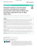 Association between successful aging transitions and depressive symptoms among older Korean adults: Findings from the Korean longitudinal study of aging (2006–2018)