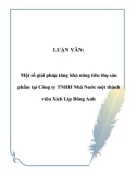 LUẬN VĂN: Một số giải pháp tăng khả năng tiêu thụ sản phẩm tại Công ty TNHH Nhà Nước một thành viên Xích Líp Đông Anh