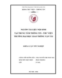 Tóm tắt Khóa luận tốt nghiệp khoa Thư viện - Thông tin: Nguồn tài liệu nội sinh tại Trung tâm Thông tin - Thư viện trường Đại học Giao thông Vận tải