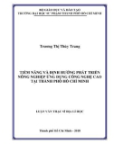 Luận văn Thạc sĩ Địa lý học: Tiềm năng và định hướng phát triển nông nghiệp ứng dụng công nghệ cao tại thành phố Hồ Chí Minh